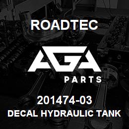 201474-03 Roadtec DECAL HYDRAULIC TANK | AGA Parts