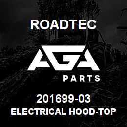 201699-03 Roadtec ELECTRICAL HOOD-TOP ENTRY | AGA Parts