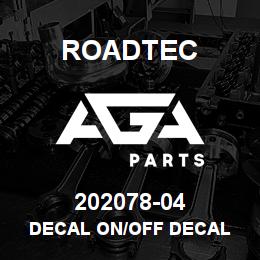 202078-04 Roadtec DECAL ON/OFF DECAL | AGA Parts