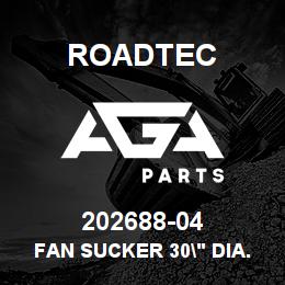 202688-04 Roadtec FAN SUCKER 30" DIA. | AGA Parts
