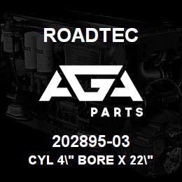 202895-03 Roadtec CYL 4" BORE X 22" STROKE | AGA Parts