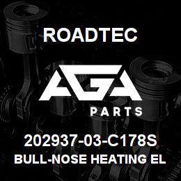 202937-03-C178S Roadtec BULL-NOSE HEATING ELEMENT ASSY | AGA Parts