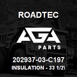 202937-03-C197 Roadtec INSULATION - 33 1/2" | AGA Parts