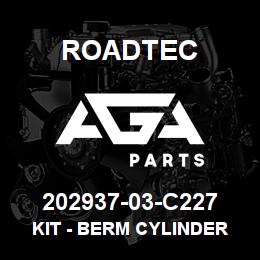 202937-03-C227 Roadtec KIT - BERM CYLINDER | AGA Parts