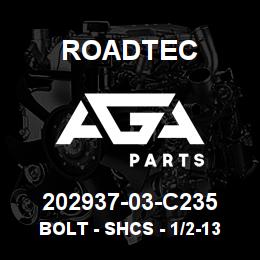 202937-03-C235 Roadtec BOLT - SHCS - 1/2-13 X 1 3/4 | AGA Parts