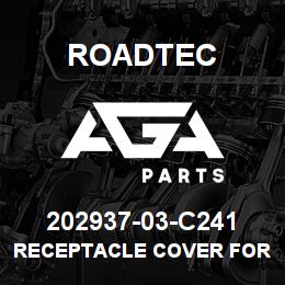 202937-03-C241 Roadtec RECEPTACLE COVER FOR LIGHT BOX | AGA Parts