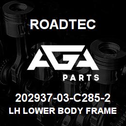 202937-03-C285-2 Roadtec LH LOWER BODY FRAME | AGA Parts