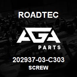 202937-03-C303 Roadtec SCREW | AGA Parts