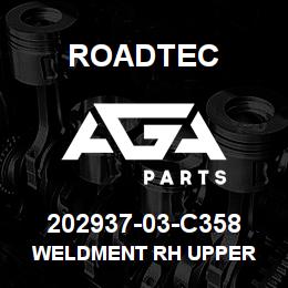 202937-03-C358 Roadtec WELDMENT RH UPPER | AGA Parts