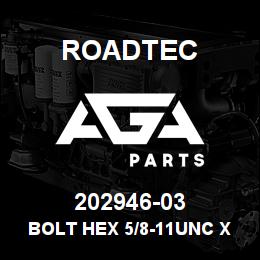 202946-03 Roadtec BOLT HEX 5/8-11UNC X 4 1/2 FULLTHRD | AGA Parts
