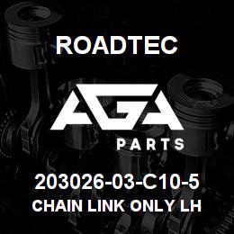 203026-03-C10-5 Roadtec CHAIN LINK ONLY LH | AGA Parts