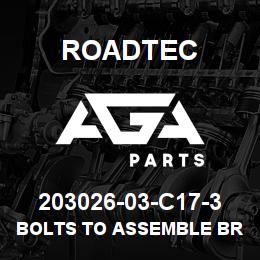 203026-03-C17-3 Roadtec BOLTS TO ASSEMBLE BRACKETS | AGA Parts