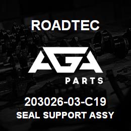 203026-03-C19 Roadtec SEAL SUPPORT ASSY | AGA Parts