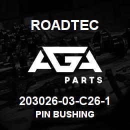 203026-03-C26-1 Roadtec PIN BUSHING | AGA Parts
