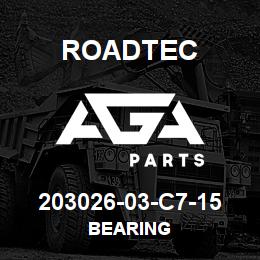 203026-03-C7-15 Roadtec BEARING | AGA Parts