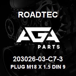 203026-03-C7-3 Roadtec PLUG M18 X 1.5 DIN 908 | AGA Parts