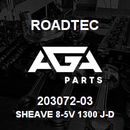 203072-03 Roadtec SHEAVE 8-5V 1300 J-D | AGA Parts