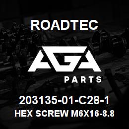 203135-01-C28-1 Roadtec HEX SCREW M6X16-8.8 | AGA Parts