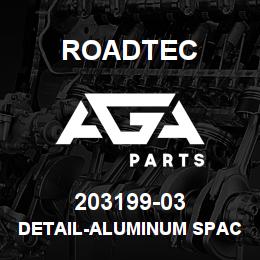 203199-03 Roadtec DETAIL-ALUMINUM SPACER | AGA Parts