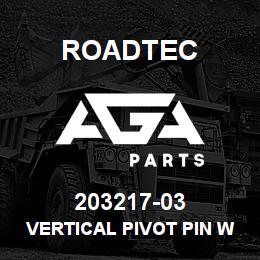 203217-03 Roadtec VERTICAL PIVOT PIN WLDT | AGA Parts