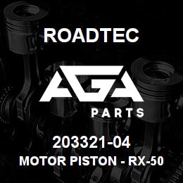 203321-04 Roadtec MOTOR PISTON - RX-500 | AGA Parts