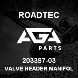 203397-03 Roadtec VALVE HEADER MANIFOLD | AGA Parts