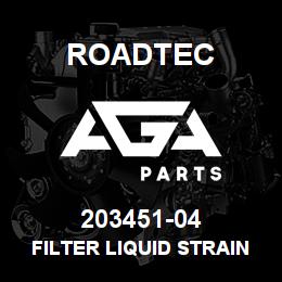 203451-04 Roadtec FILTER LIQUID STRAINER | AGA Parts