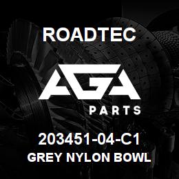 203451-04-C1 Roadtec GREY NYLON BOWL | AGA Parts