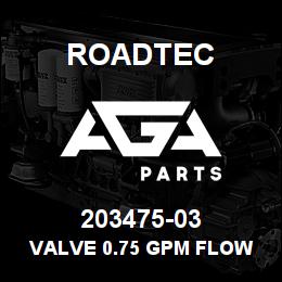 203475-03 Roadtec VALVE 0.75 GPM FLOW CONTROL | AGA Parts