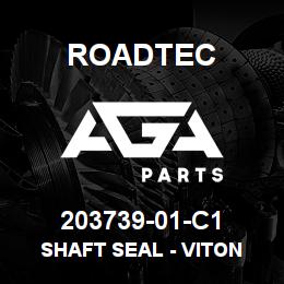 203739-01-C1 Roadtec SHAFT SEAL - VITON | AGA Parts