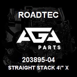 203895-04 Roadtec STRAIGHT STACK 4" X 24" ID STYLE | AGA Parts