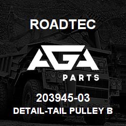 203945-03 Roadtec DETAIL-TAIL PULLEY BRACE-RX-500 | AGA Parts