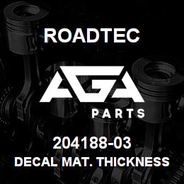 204188-03 Roadtec DECAL MAT. THICKNESS | AGA Parts