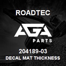204189-03 Roadtec DECAL MAT THICKNESS OPP ROTATION | AGA Parts