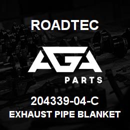 204339-04-C Roadtec EXHAUST PIPE BLANKET | AGA Parts