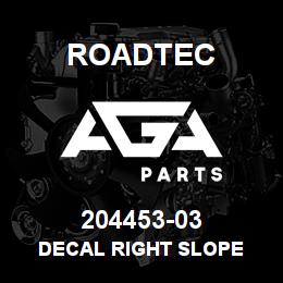 204453-03 Roadtec DECAL RIGHT SLOPE | AGA Parts