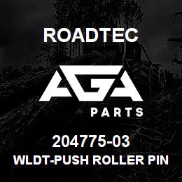 204775-03 Roadtec WLDT-PUSH ROLLER PIN RP-175 | AGA Parts