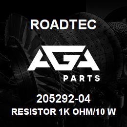 205292-04 Roadtec RESISTOR 1K OHM/10 WATT | AGA Parts