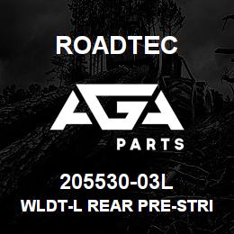 205530-03L Roadtec WLDT-L REAR PRE-STRIKE-OFF COVER PL | AGA Parts