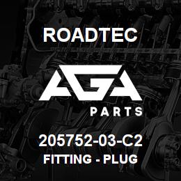 205752-03-C2 Roadtec FITTING - PLUG | AGA Parts