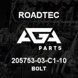 205753-03-C1-10 Roadtec BOLT | AGA Parts