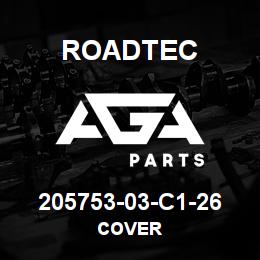 205753-03-C1-26 Roadtec COVER | AGA Parts
