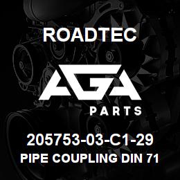 205753-03-C1-29 Roadtec PIPE COUPLING DIN 71429 | AGA Parts