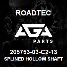 205753-03-C2-13 Roadtec SPLINED HOLLOW SHAFT | AGA Parts