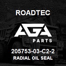 205753-03-C2-2 Roadtec RADIAL OIL SEAL | AGA Parts