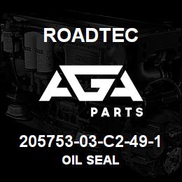205753-03-C2-49-1 Roadtec OIL SEAL | AGA Parts