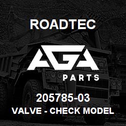 205785-03 Roadtec VALVE - CHECK MODEL S | AGA Parts