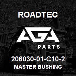 206030-01-C10-2 Roadtec MASTER BUSHING | AGA Parts