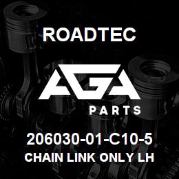 206030-01-C10-5 Roadtec CHAIN LINK ONLY LH | AGA Parts