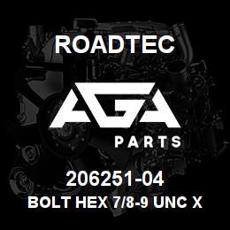 206251-04 Roadtec BOLT HEX 7/8-9 UNC X 6"LG. L-9 | AGA Parts